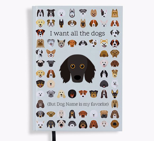 I Want All the Dogs: Personalized {breedFullName} Notebook